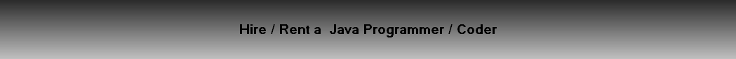 Hire / Rent a  Java Programmer / Coder